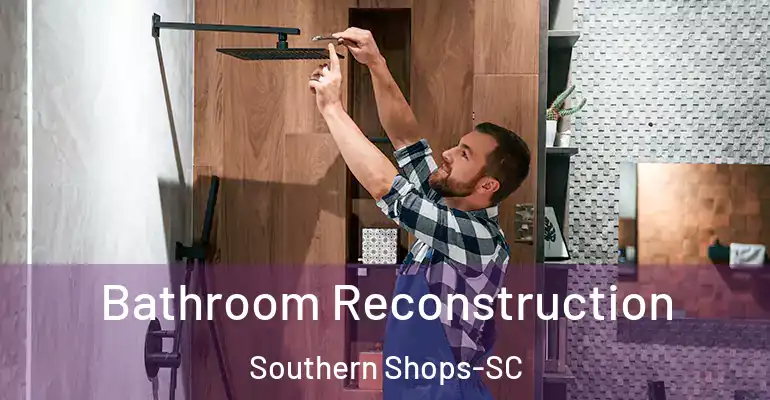 inner Bathroom imggen Bathroom Reconstruction Southern Shops-SC