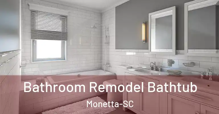 inner Bathroom imggen Bathroom Remodel Bathtub Monetta-SC